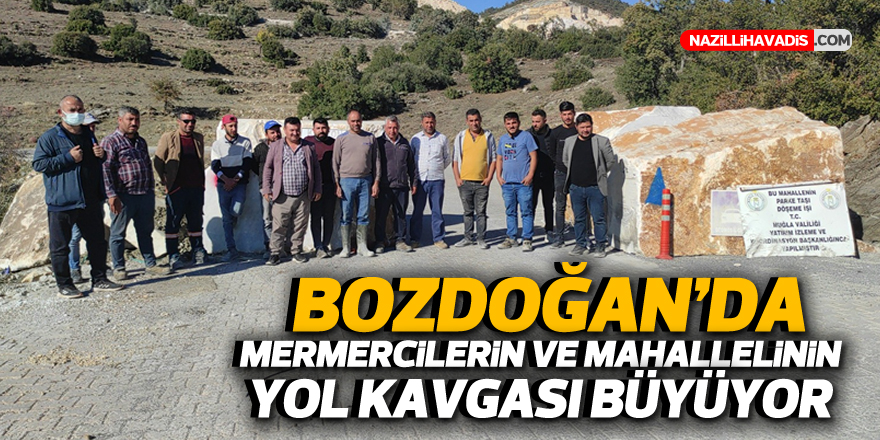 Bozdoğan'da mermeciler ve mahallelinin yol kavgası büyüyor