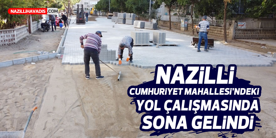 Nazilli Cumhuriyet Mahallesi’ndeki çalışmalarda sona gelindi