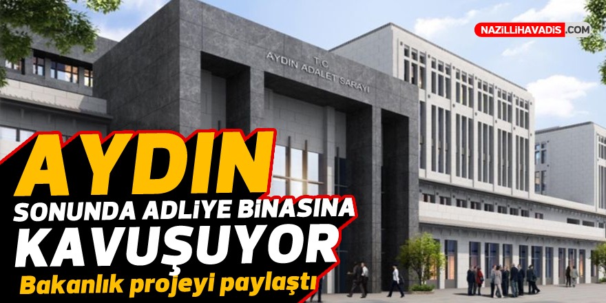 Aydın'ın yeni adliye binasının inşasına gelecek ay başlanacak