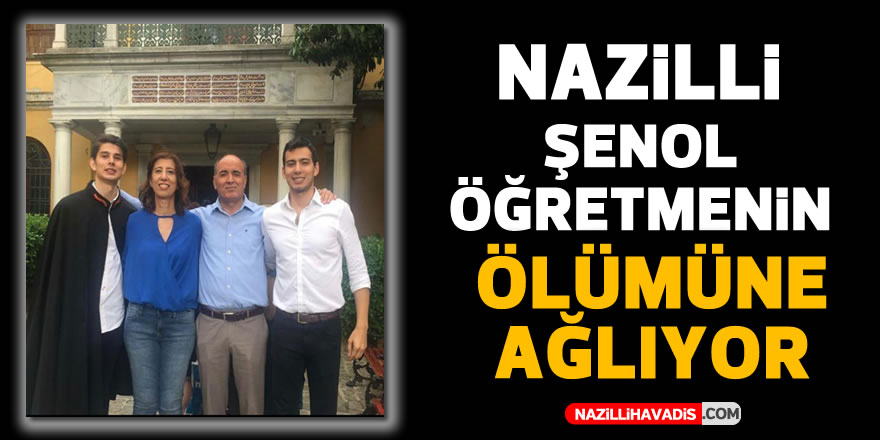 Nazilli’nin sevilen öğretmeni hayatını kaybetti