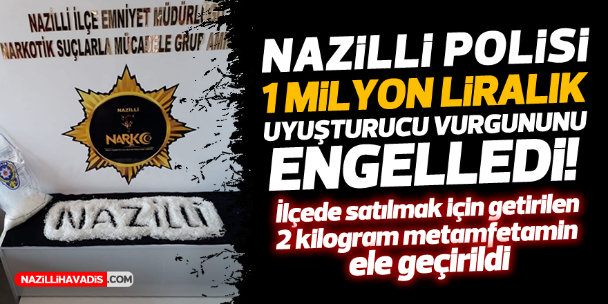 Nazilli Polisi 1 milyon liralık uyuşturucu vurgununu engelledi