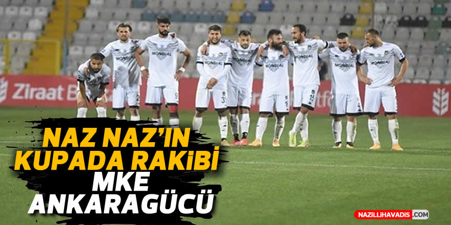 Naz Naz'ın kupada rakibi MKE Ankaragücü