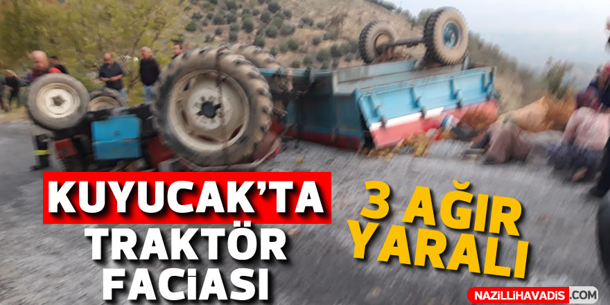 Kuyucak'ta traktör faciası: 3 ağır yaralı