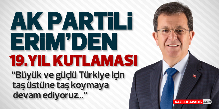 AK PARTİLİ ERİM'DEN 19.YIL KUTLAMASI