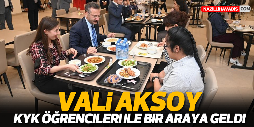 VALİ AKSOY KYK ÖĞRENCİLERİ İLE BİR ARAYA GELDİ