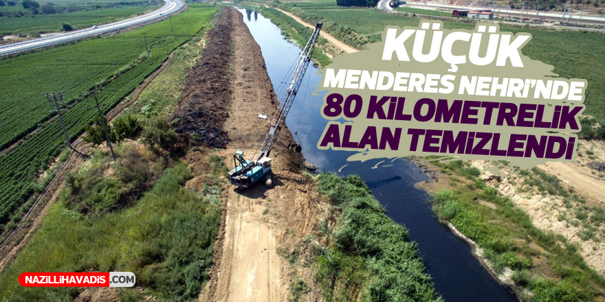 Küçük Menderes Nehri'nde 80 kilometrelik alan temizlendi