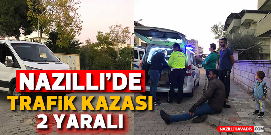 Nazilli’de transit ile motosiklet çarpıştı: 2 yaralı