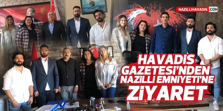 Havadis Gazetesi’nden Nazilli İlçe Emniyet Müdürü Mert’e ziyaret