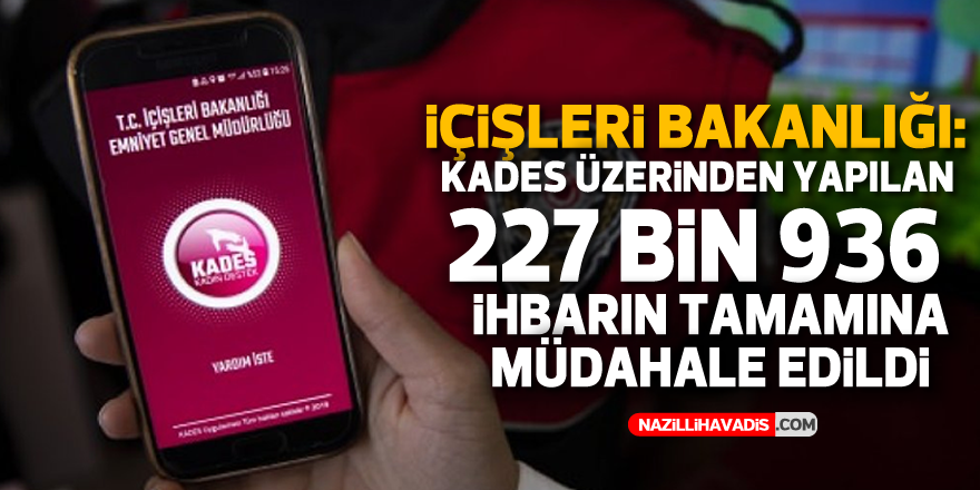 KADES üzerinden yapılan 227 bin 936 ihbara müdahale