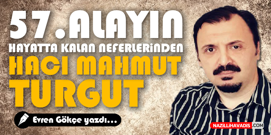 57. Alayın Hayatta Kalan Neferlerinden Hacı Mahmut Turgut