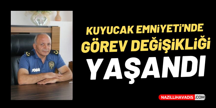 Kuyucak emniyetinde görev değişikliği yaşandı