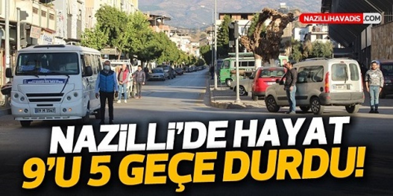 NAZİLLİ'DE HAYAT 9'U 5 GEÇE DURDU