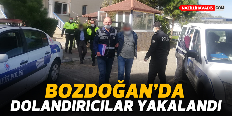 BOZDOĞAN'DA DOLANDIRICILAR YAKALANDI