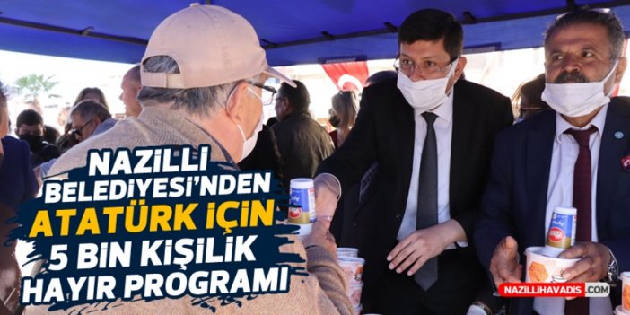 Nazilli Belediyesi’nden Atatürk için 5 bin kişilik hayır programı