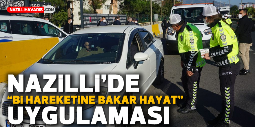 Nazilli’de 'Bir Hareketine Bakar Hayat' Uygulaması