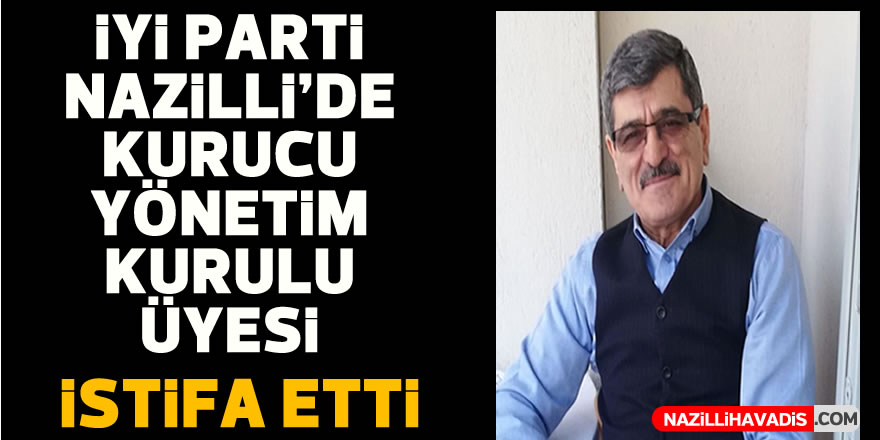 İYİ Parti Nazilli’de deprem! Peş peşe istifalar geliyor