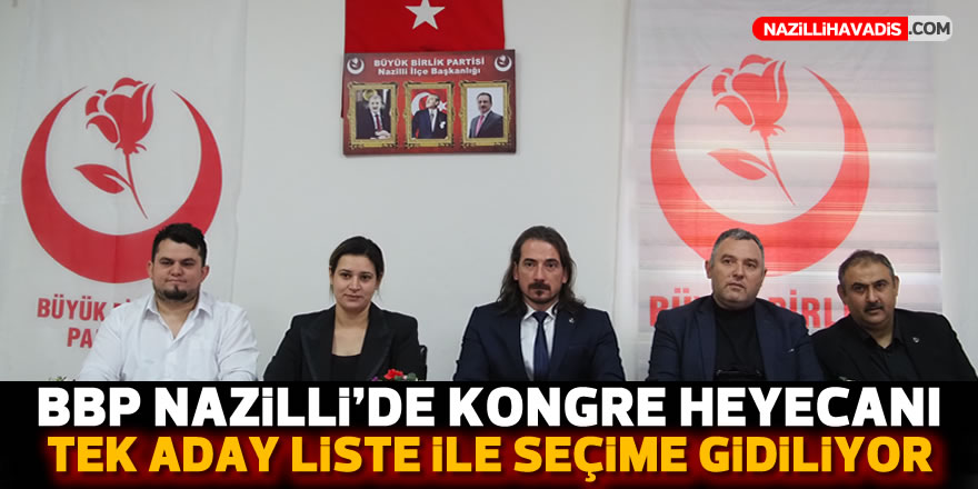 BBP Nazilli’yi kongre telaşı sardı