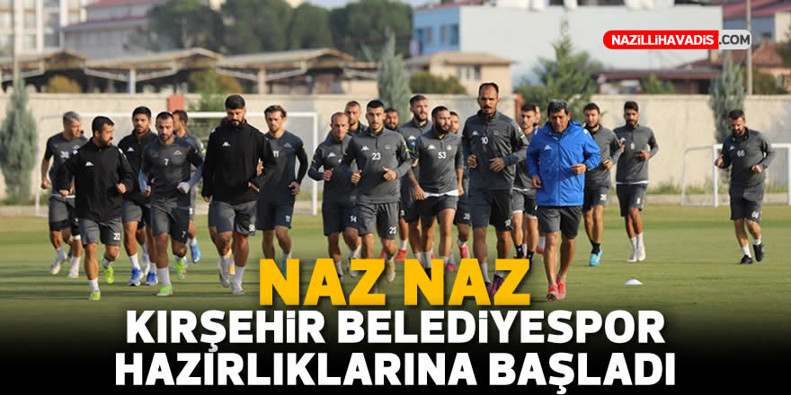 Naz Naz Kırşehir Belediyespor hazırlıklarına başladı