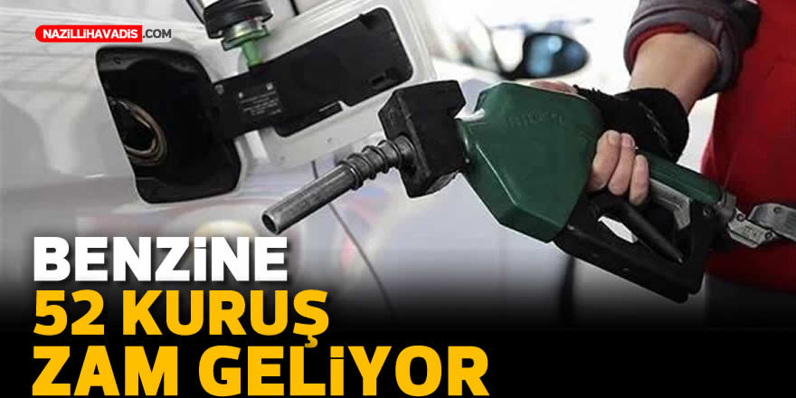 Benzine 52 kuruş zam geliyor