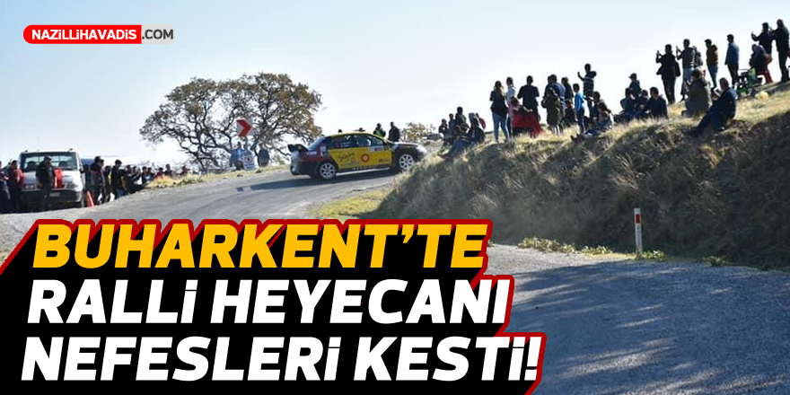 Buharkent’te ralli heyecanı nefesleri kesti