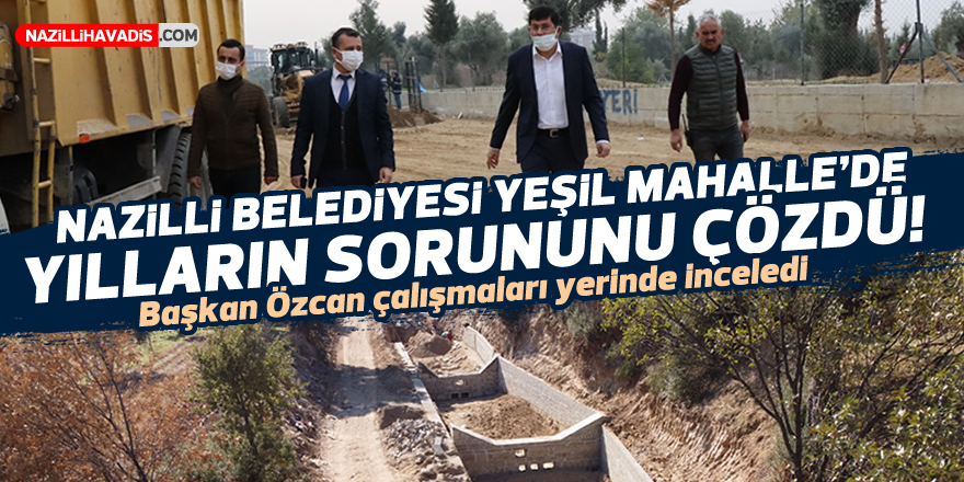 Nazilli Belediyesi Yeşil Mahalle’de yılların sorununu çözdü