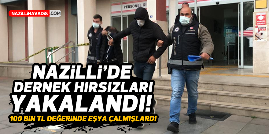 NAZİLLİ'DE DERNEK HIRSIZLARI YAKALANDI! 2 KİŞİ TUTUKLANDI