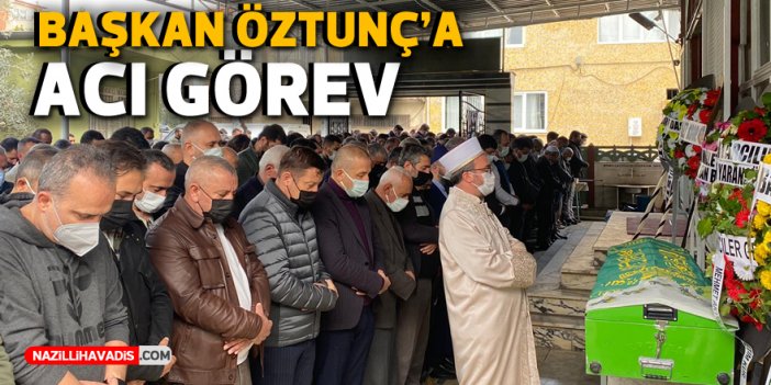 BAŞKAN ÖZTUNÇ'A ACI GÖREV