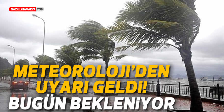 METEOROLOJİ'DEN UYARI GELDİ! BUGÜN BEKLENİYOR