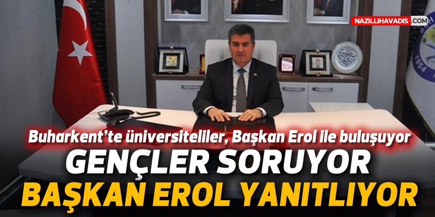 Gençler soruyor, Başkan Erol yanıtlıyor