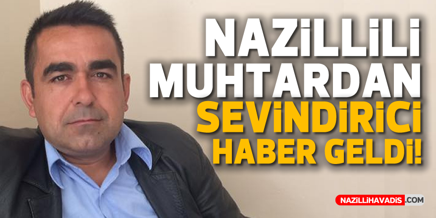 MUHTAR SEVİNİN'DEN İYİ HABER