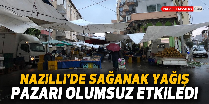 Sağanak yağış pazarı olumsuz etkiledi