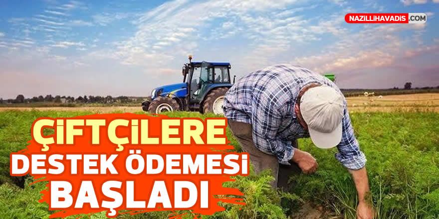 Çiftçilere destek ödemesi başladı