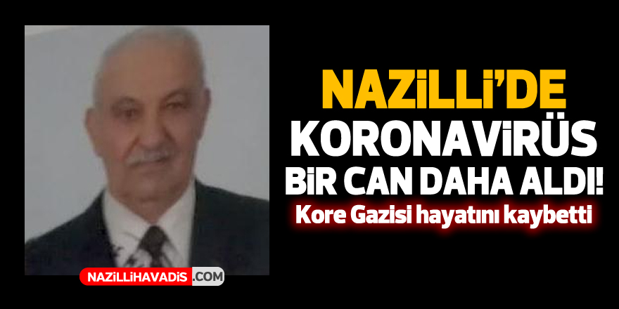 Nazilli'de korona can aldı! Kore gazisi hayatını kaybetti