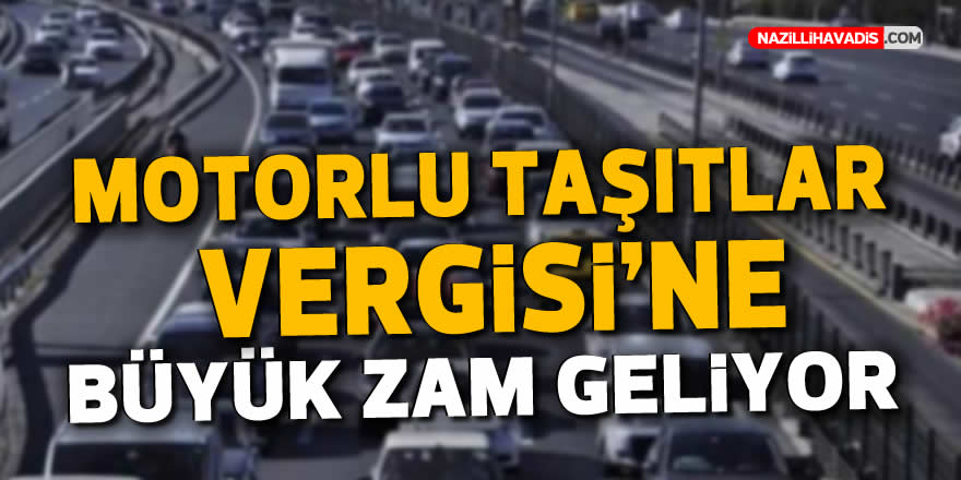 Motorlu Taşıtlar Vergisi'ne büyük zam geliyor