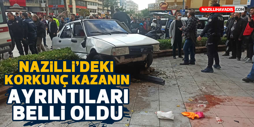 Nazilli'deki korkunç kazanın ayrıntıları belli oldu