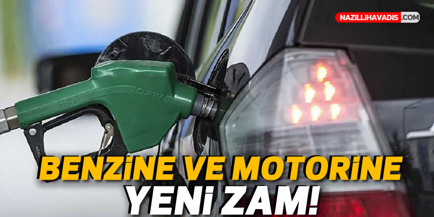 Benzin ve motorine yeni zam