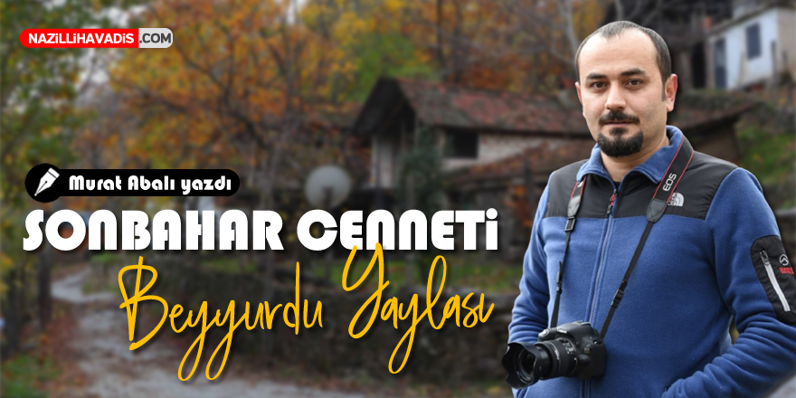 SONBAHAR CENNETİ : BEYYURDU YAYLASI