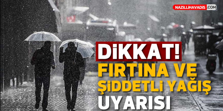 Dikkat! Fırtına ve şiddetli yağış uyarısı