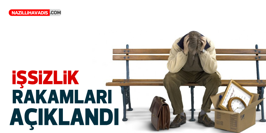 İşsizlik rakamları açıklandı