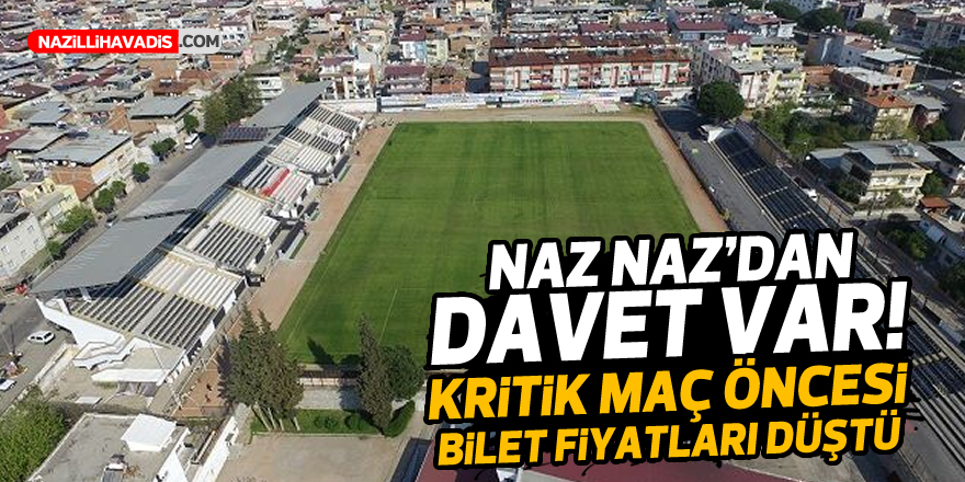 Nazilli’de kritik maç öncesi bilet fiyatları düşürüldü