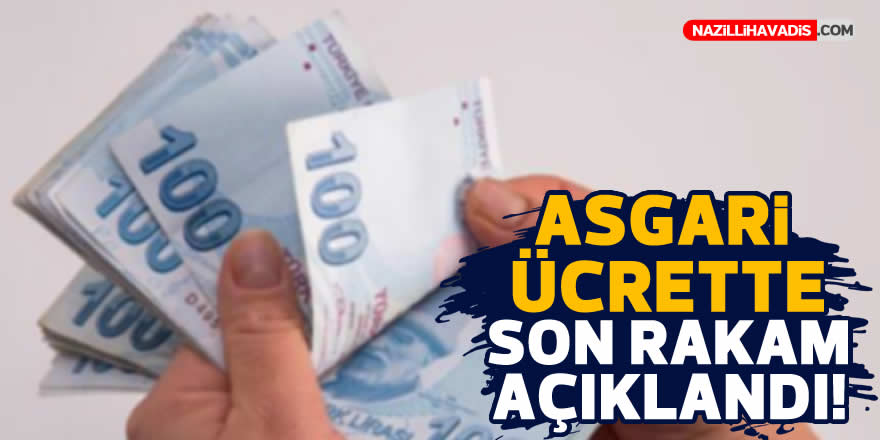 Asgari ücrette son rakam açıklandı!