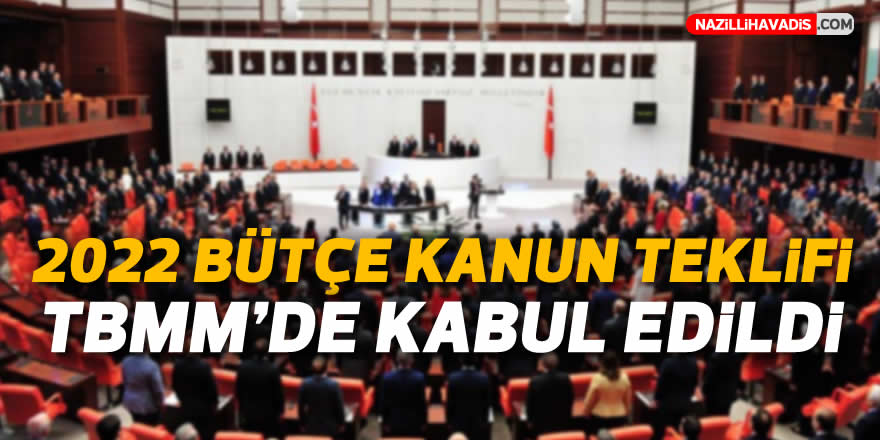 2022 Bütçe Kanun Teklifi TBMM'de kabul edildi!