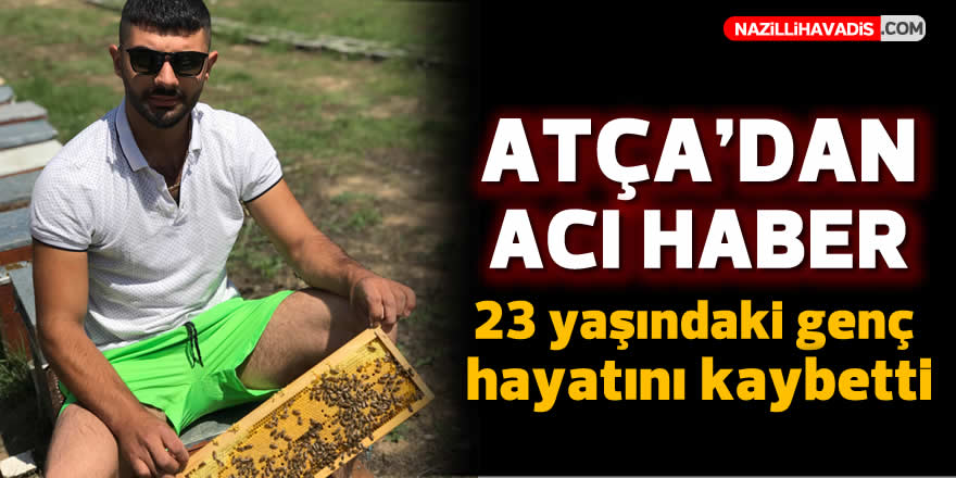 Atça’dan kahreden haber