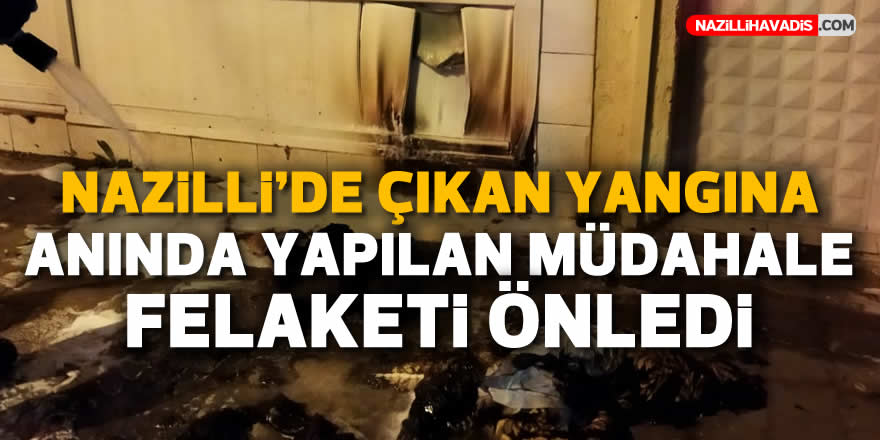 Nazilli’de çıkan yangına anında yapılan müdahale felaketi önledi