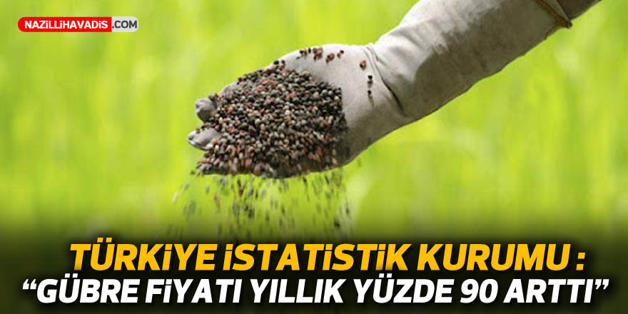 TÜİK: Gübre fiyatı, yıllık yüzde 90 arttı