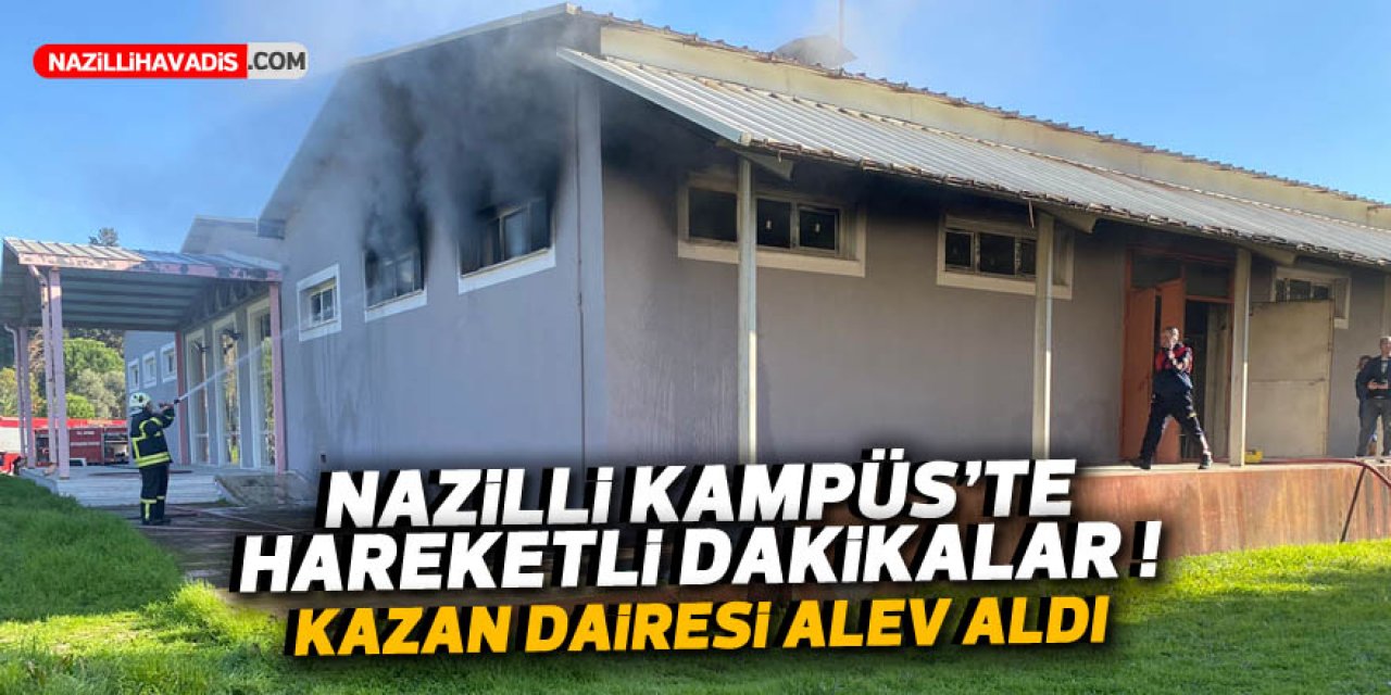 NAZİLLİ SÜMER KAMPÜSÜ’NDE YANGIN! ÖĞRENCİLER TAHLİYE EDİLDİ