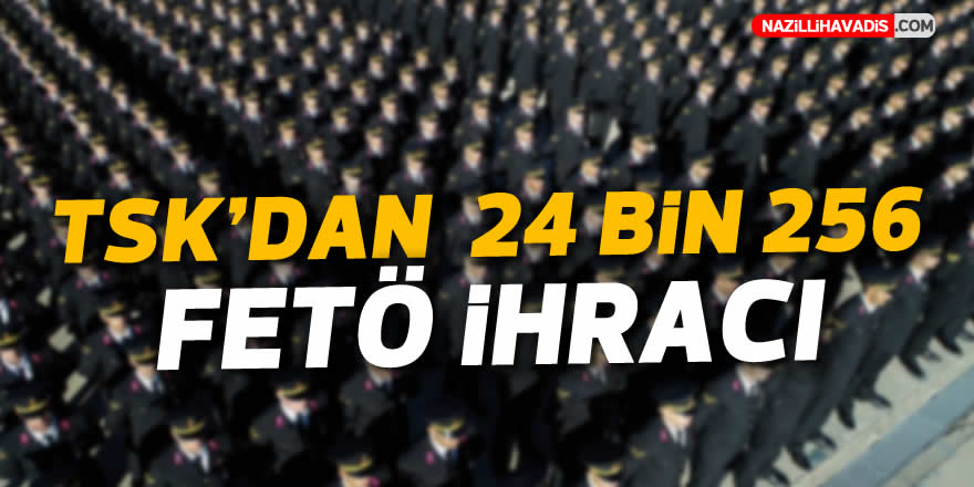 TSK'dan 24 bin 256 FETÖ ihracı