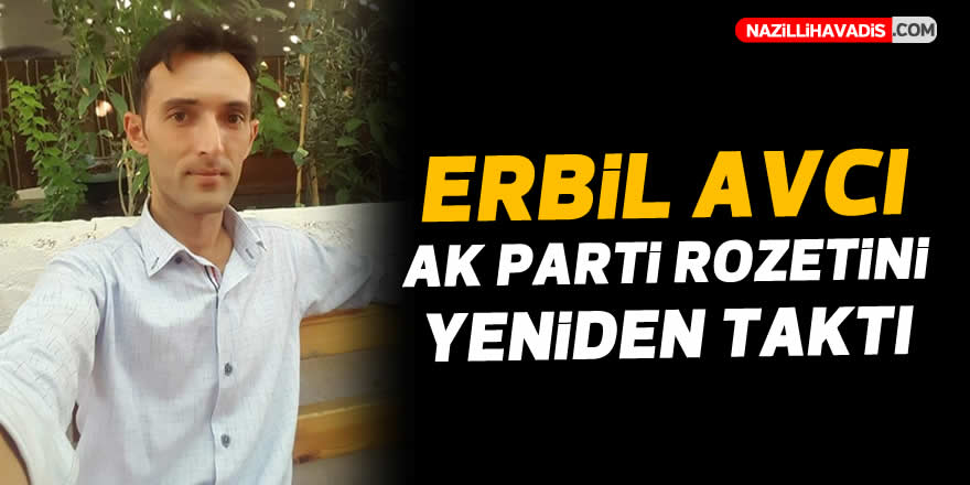 Erbil Avcı, AK Parti rozetini yeniden taktı