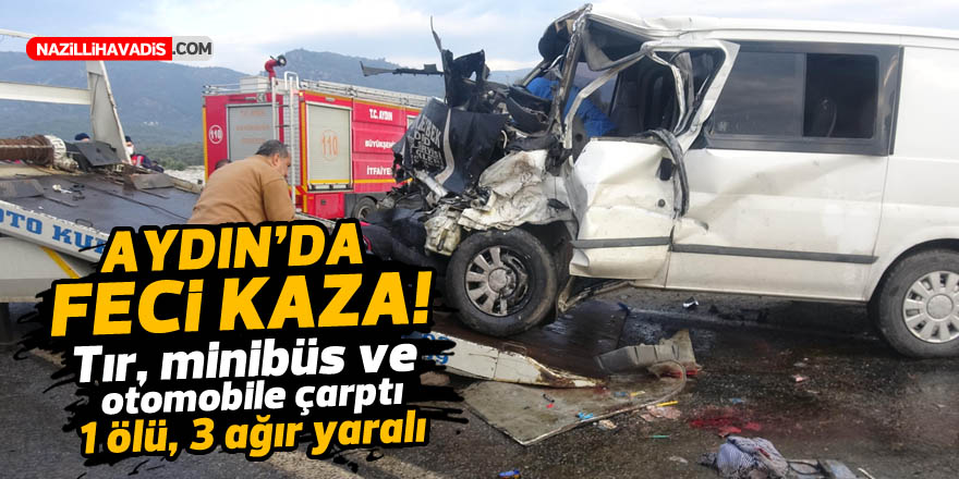 TIR, minibüs ve otomobile çarptı: 1 ölü, 3 ağır yaralı