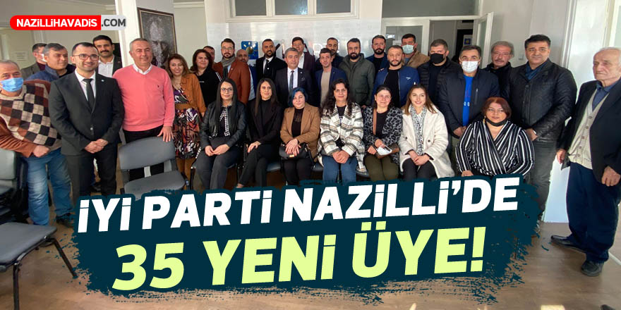 İYİ Parti Nazilli’de 35 yeni üye